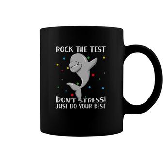 Rock The Test Dont Stress Just Do Your Best Dolphin Coffee Mug | Mazezy