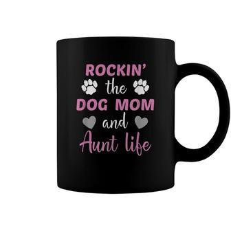Rockin The Dog Mom And Aunt Life Family Gift Coffee Mug - Seseable
