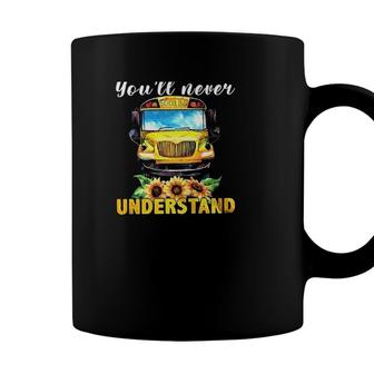 School Bus Driver If You Dont Drive It Youll Never Understand Coffee Mug - Seseable