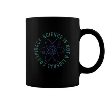 Science Is Not A Liberal Conspiracy Coffee Mug - Monsterry CA