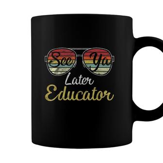 See Ya Later Educator Last Day Of School End Of The Year Coffee Mug - Seseable