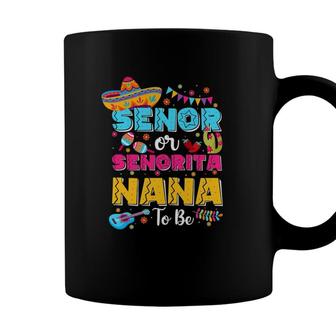 Senor Or Senorita Nana To Be Gender Reveal Cinco De Mayo Coffee Mug - Seseable