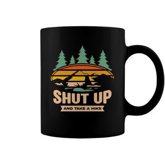 Shut Up And Take A Hike Explore Travel Lover Coffee Mug - Seseable