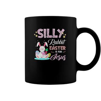 Silly Rabbit Easter Is For Jesus Christians Bunny Eggs Coffee Mug | Mazezy