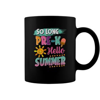 So Long Pre-K Hello Summer Vacation Last Day Of School Coffee Mug - Seseable