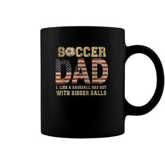 Soccer Dad Like A Baseball Dad But With Bigger Balls Coffee Mug | Mazezy