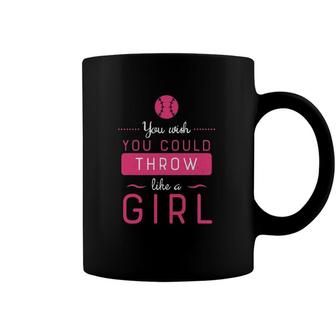 Softball You Wish You Could Throw Like A Girl Coffee Mug | Mazezy
