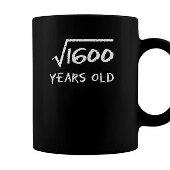 Square Root Of 1600 40Th Birthday 40 Years Old Math Gift Coffee Mug - Seseable