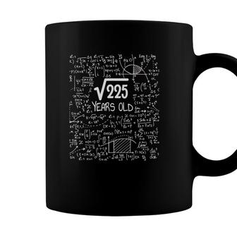 Square Root Of 225 Birthday 15 Years Old Math Nerd Geek Coffee Mug - Seseable