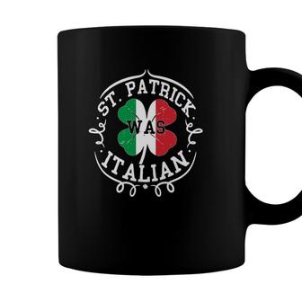 St Patrick Was Italian St Patricks Day Italy Flag Gift Coffee Mug - Seseable