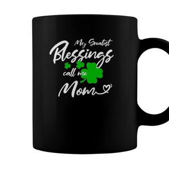 St Patricks Day My Greatest Blessings Call Me Mom Coffee Mug - Seseable