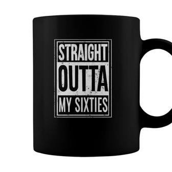 Straight Outta My Sixties Seventh Life Decade 70 Years Old Coffee Mug - Seseable