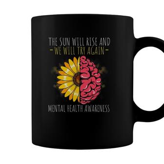 Sun Rise And We Try Mental Health Awareness Depression Coffee Mug - Seseable