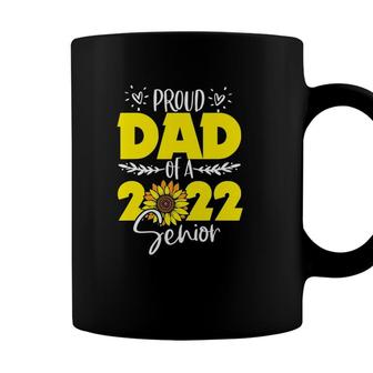 Sunflower Proud Dad Of Senior 2022 Graduate 22 Ver2 Coffee Mug - Seseable