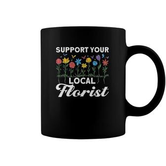 Support Your Local Florist Floral Designer Quote Florist Coffee Mug | Mazezy