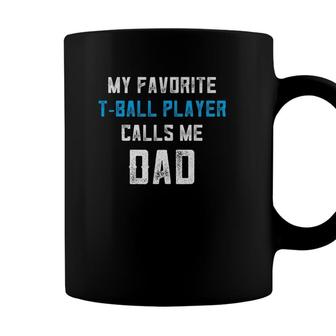 Tball Dad My Favorite Player Calls Me Dadball Coach Coffee Mug - Seseable