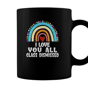 Teacher Last Day Of School I Love You All Class Dismissed Rainbow Heart Coffee Mug - Seseable