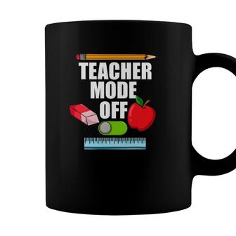 Teacher Mode Off Teacher Off Duty Last Day Of School Coffee Mug - Seseable