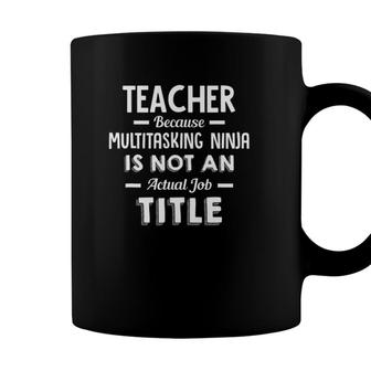 TeacherMultitasking Ninja Is Not An Actual Job Title Coffee Mug - Seseable