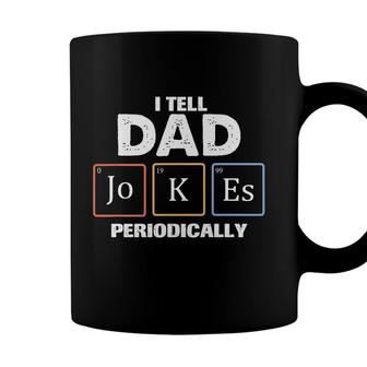 Tell Dad Jokes Periodically Chemistry Funny Gift Fathers Day Coffee Mug - Seseable