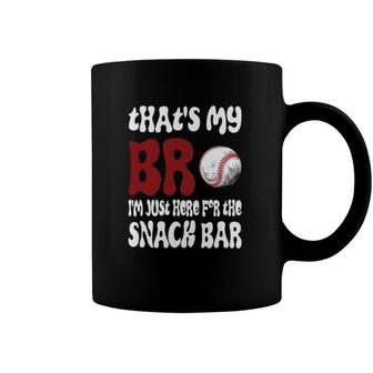 Thats My Bro Im Just Here For Snack Bar Funny Baseball Coffee Mug | Mazezy