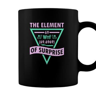 The Element Of Surprise Sarcastic Coffee Mug - Seseable