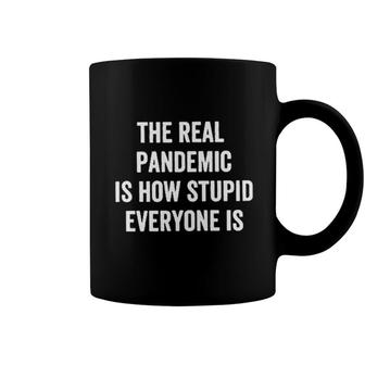 The Real Is How Stupid Everyone Design 2022 Gift Coffee Mug - Seseable