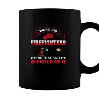 The Retired Firefighter Did That And Is Proud Of It Coffee Mug - Seseable