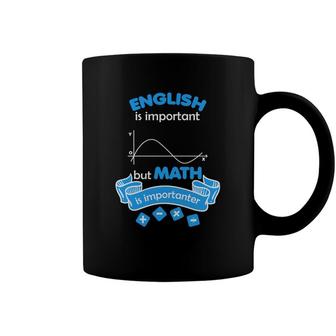 The Teacher Says English Is Important But Math Is Importanter Coffee Mug - Seseable