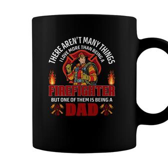 There Are Many Thing Firefighter But One Of Them Is Being A Dad Coffee Mug - Seseable