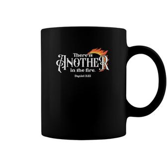 There Is Another In The Fire Religious Saying Coffee Mug | Mazezy