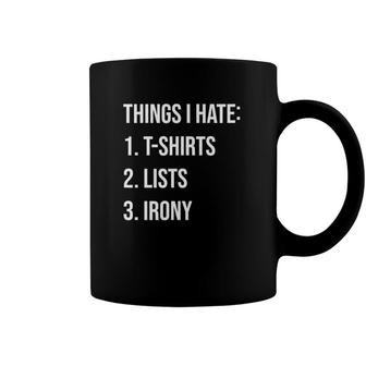 Things I Hate List Irony Things I Hate Coffee Mug | Mazezy