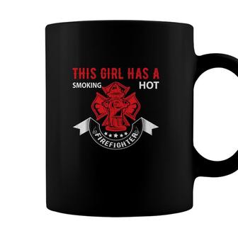 This Girl Has A Smoking Hot Firefighter Great Coffee Mug - Seseable