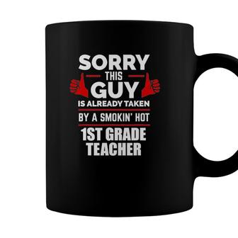 This Guy Is Taken By Smoking Hot 1St Grade Teacher Gift Coffee Mug - Seseable
