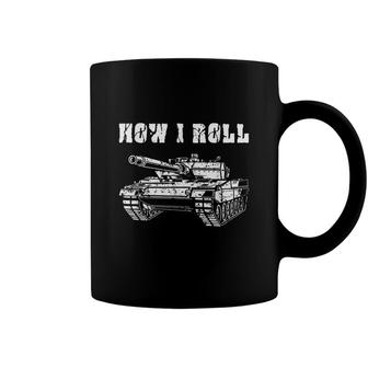 This Is How I Roll Battle Tank Battlefield Vehicle Military Coffee Mug - Seseable