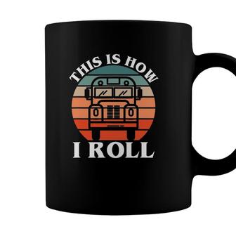 This Is How I Roll - Funny School Bus Driver Coffee Mug - Seseable