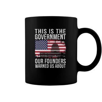 This Is The Government Our Founders Warned Us About Coffee Mug | Mazezy