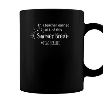 This Teacher Earned All Of This Summer Break Teacher Life Coffee Mug - Seseable