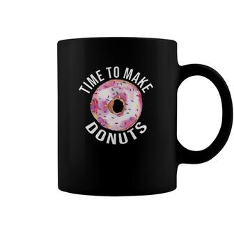 Time To Make Donuts Funny Donut Baker Coffee Mug | Mazezy