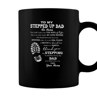 To My Stepped Up Dad His Name You Didnt Give Me Coffee Mug - Seseable
