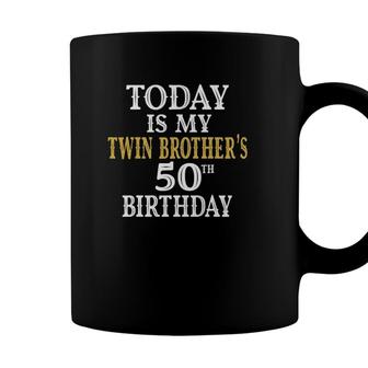 Today Is My Twin Brothers 50Th Birthday Party 50 Years Old Coffee Mug - Seseable