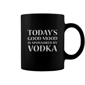 Todays Good Mood Is Sponsored By Vodka 2022 Trend Coffee Mug - Seseable