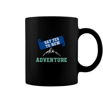 Travel Lover Say Yes To New Adventure To Explore Coffee Mug - Seseable