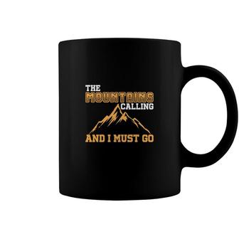 Travel Lover Says The Mountains Calling And I Must Go To Explore Coffee Mug - Seseable