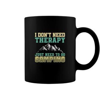 Travel Lovers Do Not Need Therapy To Explore And Jusst Need To Go Camping Coffee Mug - Seseable