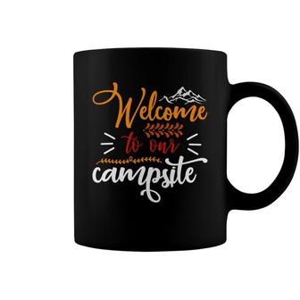 Travel Lovers Welcome To Their Campsite To Explore Coffee Mug - Seseable