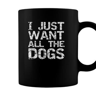Vintage Dog Owner Quote Dog Lovers I Just Want All The Dogs Coffee Mug - Seseable