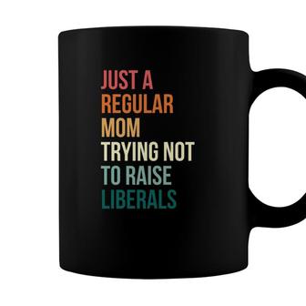 Vintage Just A Regular Mom Trying Not To Raise Liberals Coffee Mug - Seseable