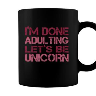 Vintage Retro Graphic I Am Done Adulting Lets Be Unicorns Coffee Mug - Seseable
