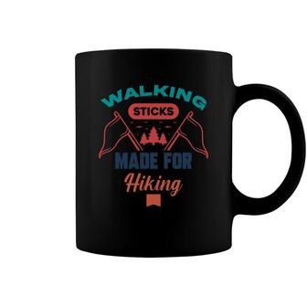 Walking Sticks Made For Hiking Explore Travel Lover Coffee Mug - Seseable